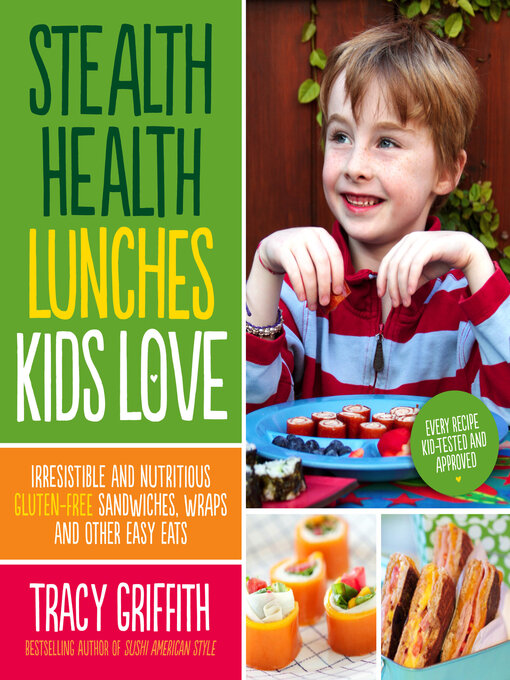 Title details for Stealth Health Lunches Kids Love by Tracy Griffith - Wait list